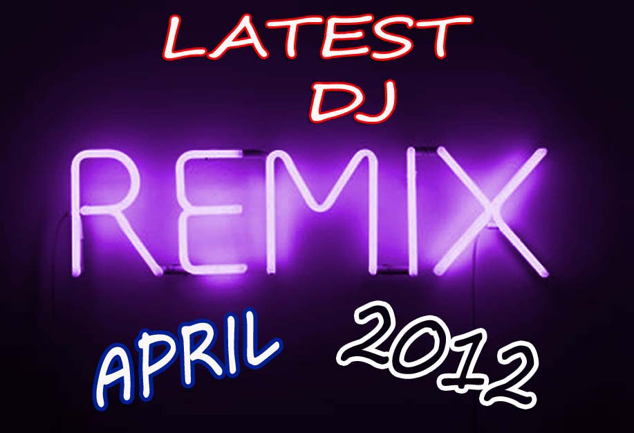 New Dj Remix Songs 2012 Download